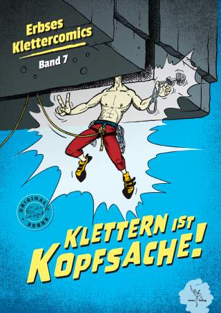 Comic-Cover zeigt einen kopflosen Kletterer beim Anbringen eines Sicherungsgeräts an einer Felswand, Titel „Klettern ist Kopfsache!“.