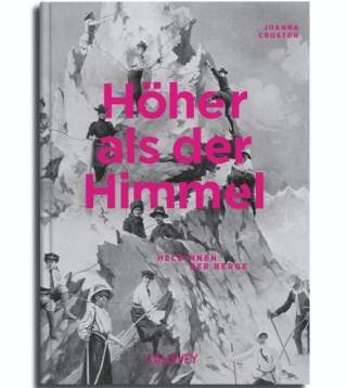 Buchcover mit Schwarzweiß-Foto von Frauen in historischer Bergsteigerausrüstung an einem steilen Fels, darüber der Titel „Höher als der Himmel“ in großen pinken Buchstaben.