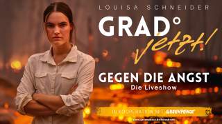 Junge Frau mit ernstem Blick steht vor einer brennenden Landschaft; daneben Text: „Louisa Schneider – Grad° jetzt! Gegen die Angst – Die Liveshow. In Kooperation mit Greenpeace“.